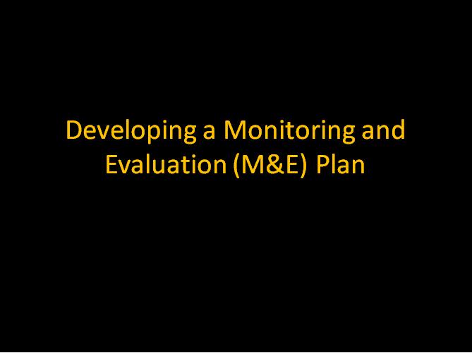 How to develop a monitoring and evaluation plan presentation